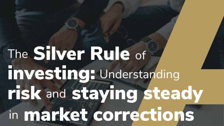 The Silver Rule of Investing: Understanding risk and staying steady in market corrections