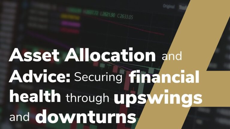 ASSET ALLOCATION AND ADVICE: Securing Financial Health ThroughUpswings and Downturns