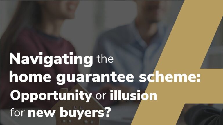 Navigating The Home Guarantee Scheme: Opportunity Or Illusion For New Buyers