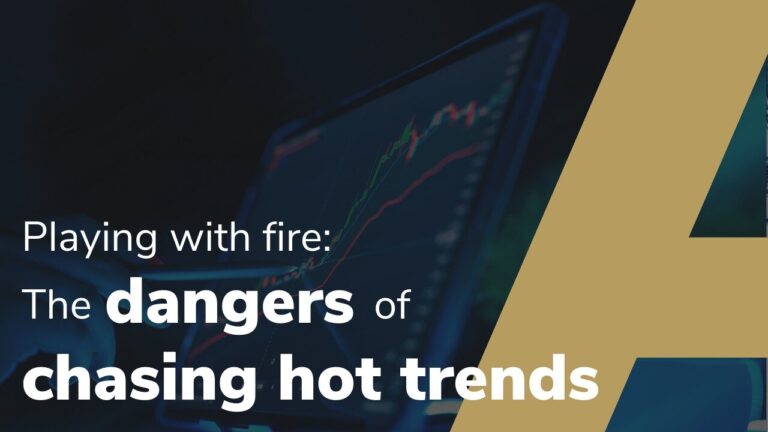 Playing with fire: The dangers of chasing hot trends