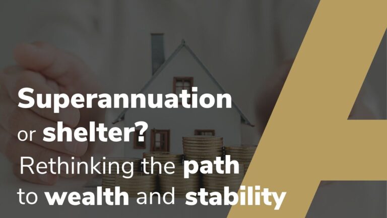 Superannuation or shelter? Rethinking the path to wealth and stability