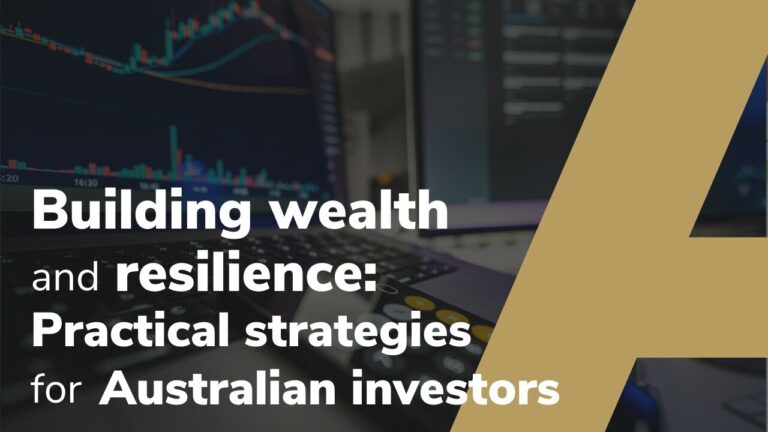 Building Wealth And Resilience: Practical Strategies For Australian Investors