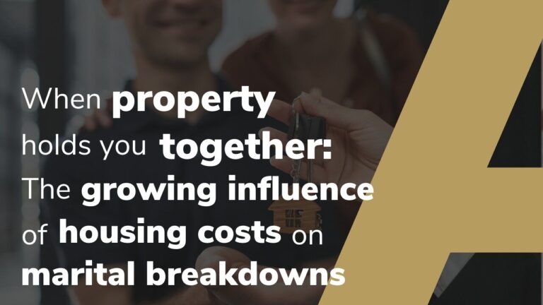When Property Holds You Together: The Growing Influence Of Housing Costs On Marital Breakdowns