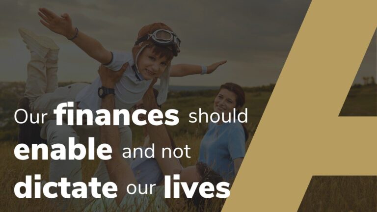 Our finances should enable and not dictate our lives