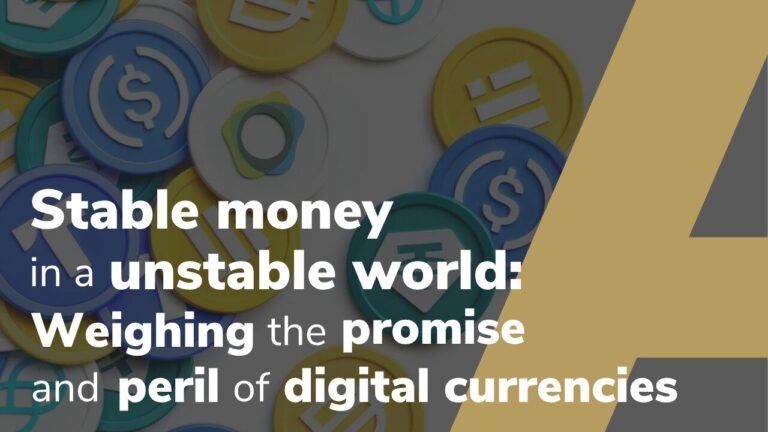 Stable Money In An Unstable World: Weighing The Promise And Peril Of Digital Currencies