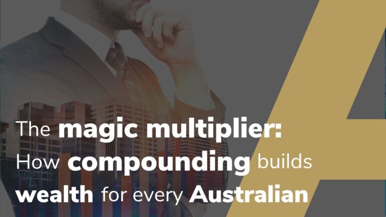 The Magic Multiplier: How Compounding Builds Wealth For Every Australian