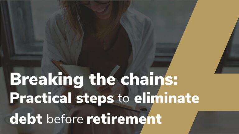Breaking the chains: Practical steps to eliminate debt before retirement