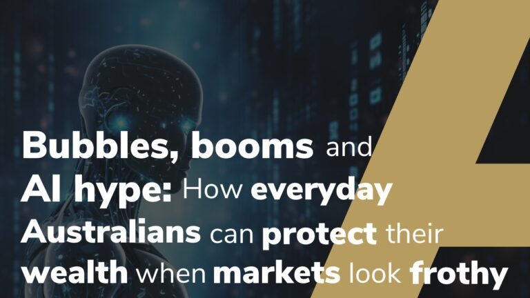 Bubbles, Booms And Ai Hype: How Everyday Australians Can Protect Their Wealth When Markets Look Frothy