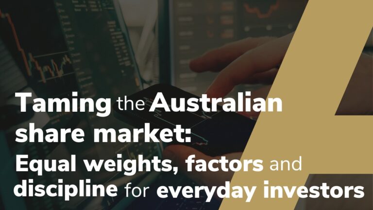 Taming The Australian Share Market Equal Weights, Factors And Discipline For Everyday Investors