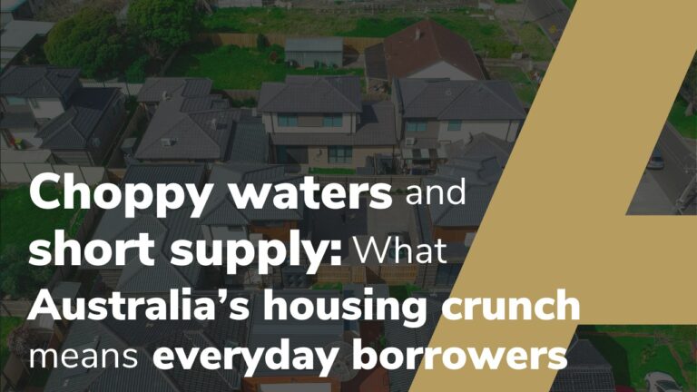 Choppy Waters And Short Supply: What Australia’s Housing Crunch Means For Everyday Borrowers