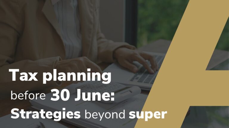Tax Planning Before 30 June: Strategies Beyond Super