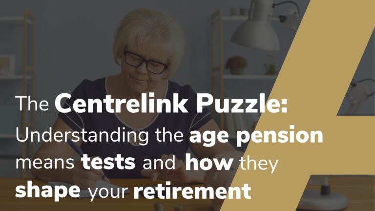 The Centrelink Puzzle: Understanding The Age Pension Means Tests And How They Shape Your Retirement