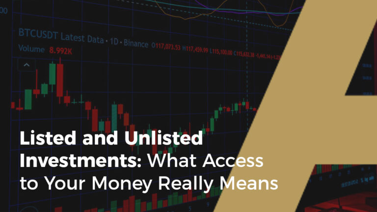 Listed and Unlisted Investments: What Access to Your Money Really Means